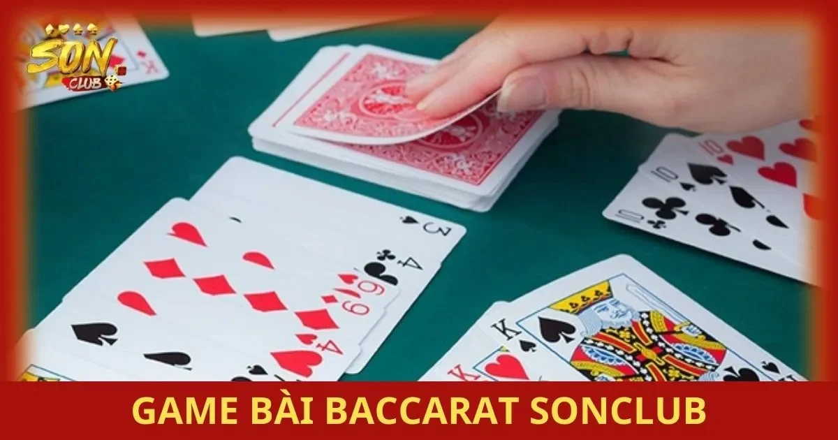 Game Bài Baccarat SONCLUB: Hướng Dẫn Cho Người Mới 1 Trải Nghiệm Game Bài Baccarat Đẳng Cấp Tại SONCLUB