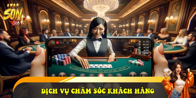 SonClub - Link Tải Cổng Game Bài SonClub Đẳng Cấp 2026 38 Dịch vụ chăm sóc khách hàng