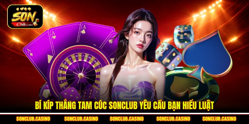 Bí kíp thắng Tam Cúc Sonclub yêu cầu bạn hiểu luật