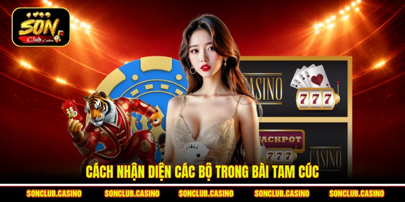 Các Bộ Trong Bài Tam Cúc – Nhận Diện Chuẩn Chơi Là Thắng 1 Cách nhận diện các bộ trong bài Tam cúc