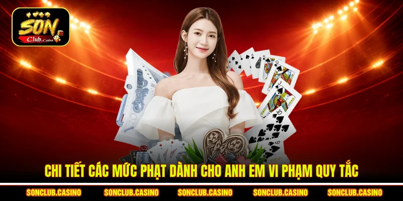 Luật Đền Bài Tiến Lên Sonclub - Tips Tránh Bẫy Thắng Lớn 2 Chi tiết các mức phạt dành cho anh em vi phạm quy tắc
