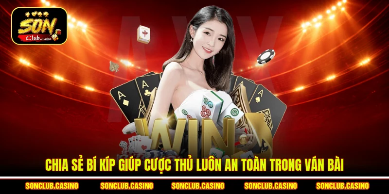 Luật Đền Bài Tiến Lên Sonclub - Tips Tránh Bẫy Thắng Lớn 3 Chia sẻ bí kíp giúp cược thủ luôn an toàn trong ván bài
