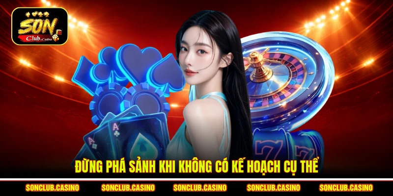 Đừng phá sảnh khi không có kế hoạch cụ thể