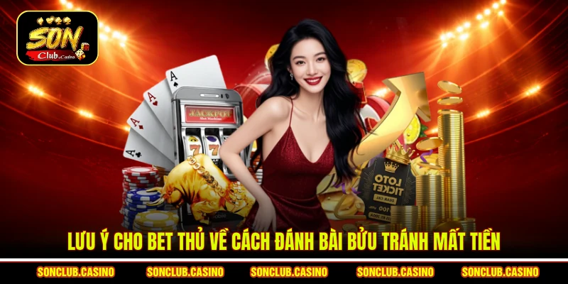Lưu ý cho bet thủ về cách đánh bài Bửu tránh mất tiền