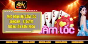 Mẹo Đánh Bài Sâm Lốc Sonclub