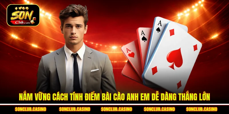 Nắm vững cách tính điểm bài cào anh em dễ dàng thắng lớn