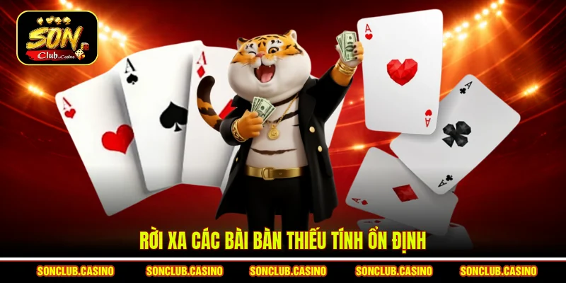 Rời xa các bài bàn thiếu tính ổn định
