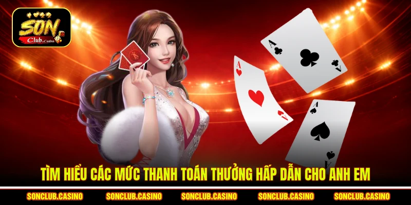 Tìm hiểu các mức thanh toán thưởng hấp dẫn cho anh em