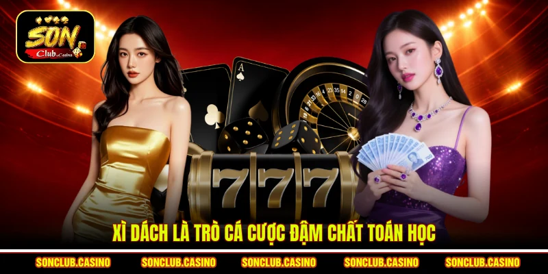 Xì dách là trò cá cược đậm chất toán học
